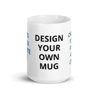 Design Your Own Coffee Mug White Glossy Mug