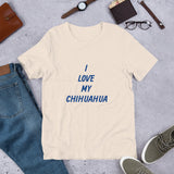 I Love My Chihuahua Short-Sleeve Unisex T-Shirt Bella + Canvas 3001