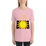 I Am Hot Short-Sleeve Unisex T-Shirt