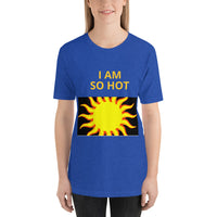 I Am Hot Short-Sleeve Unisex T-Shirt