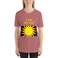 I Am Hot Short-Sleeve Unisex T-Shirt