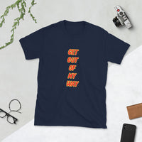 Get Out of My Way Short-Sleeve Unisex T-Shirt