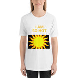 I Am Hot Short-Sleeve Unisex T-Shirt