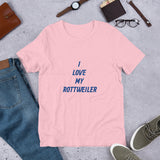 I Love My Rottweiler Short-Sleeve Unisex T-Shirt