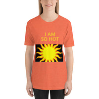 I Am Hot Short-Sleeve Unisex T-Shirt