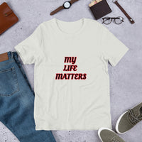 My Life Matters Unisex Staple T-Shirt Bella+Canvas 3001