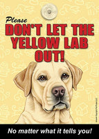 Please Don't Let The Yellow Lab Out Dog Sign No Matter What it Tells You